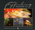 What Flyfishing Teaches Us - $15.95
